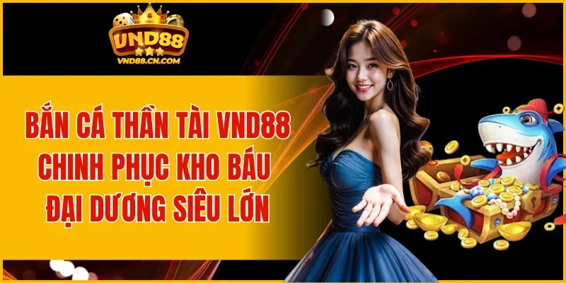 Bắn Cá Thần Tài VND88