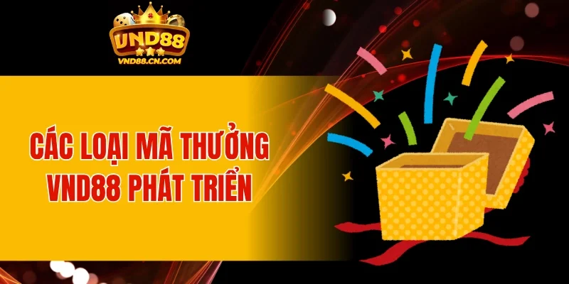 Các thể loại mã thưởng được VND88 phát triển