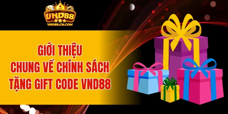 Giới thiệu chung về chính sách tặng Gift Code VND88