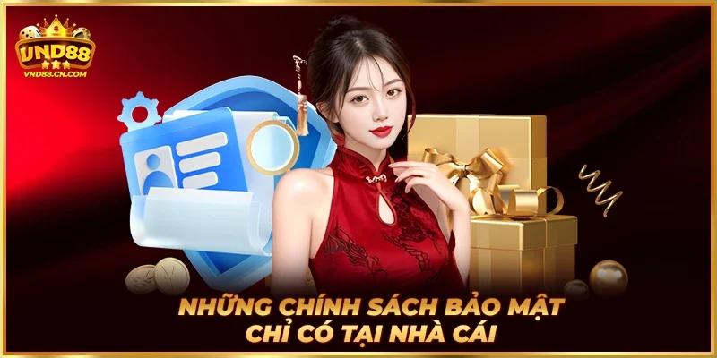 Những chính sách bảo mật chỉ có tại nhà cái