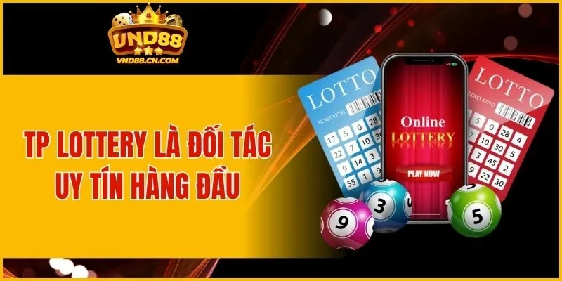 TP Lottery là đối tác uy tín hàng đầu